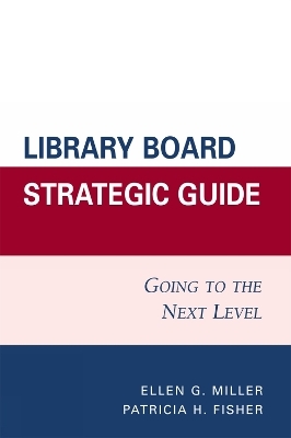 Library Board Strategic Guide - Ellen G. Miller, Patricia H. Fisher