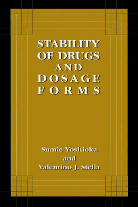 Stability of Drugs and Dosage Forms - Sumie Yoshioka, Valentino J. Stella