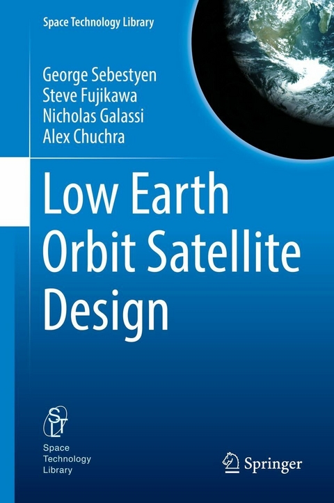 Low Earth Orbit Satellite Design - George Sebestyen, Steve Fujikawa, Nicholas Galassi, Alex Chuchra