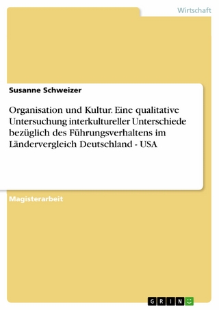 Organisation und Kultur. Eine qualitative Untersuchung interkultureller Unterschiede bezüglich des Führungsverhaltens im Ländervergleich Deutschland - USA