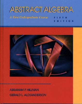 Abstract Algebra - Abraham P. Hillman, Gerald L. Alexanderson