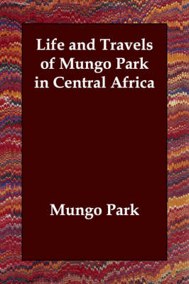 Life and Travels of Mungo Park in Central Africa