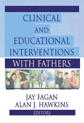 Clinical and Educational Interventions with Fathers - Jay Fagan, Alan Hawkins