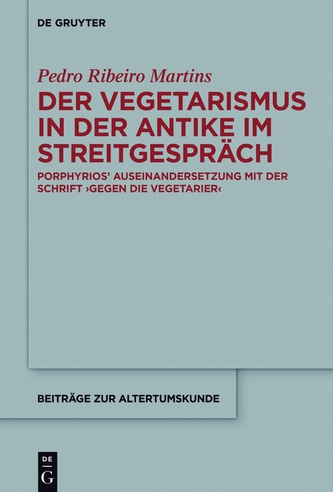 Der Vegetarismus in der Antike im Streitgespr&auml;ch - Pedro Martins