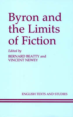 Byron and the Limits of Fiction - Bernard Beatty, Professor Vincent Newey
