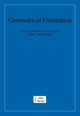 Geometrical Frustration - Jean-Fran&ccedil;ois Sadoc, R&eacute;my Mosseri