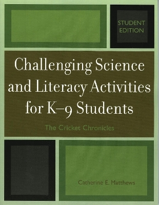 Challenging Science and Literacy Activities for K-9 Students - The Cricket Chronicles - Catherine E. Matthews