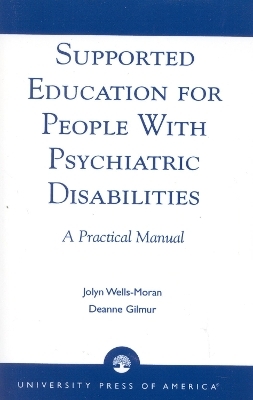 Supported Education for People with Psychiatric Disabilities - Jolyn Wells-Moran, Deanne Gilmur