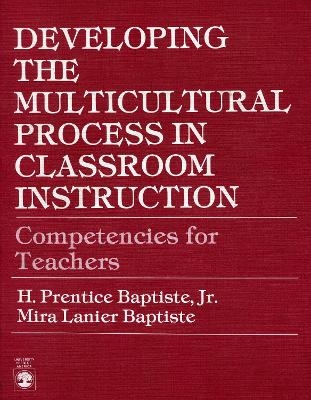 Developing the Multicultural Process in Classroom Instruction - Prentice H. Baptiste, Mira Lanier Baptiste