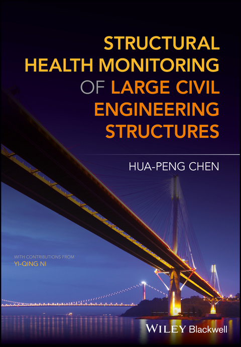 Structural Health Monitoring of Large Civil Engineering Structures - Hua-Peng Chen