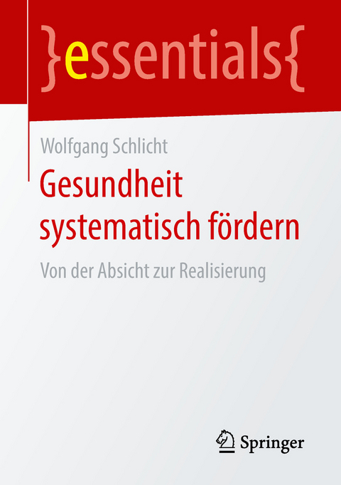 Gesundheit systematisch f&ouml;rdern - Wolfgang Schlicht