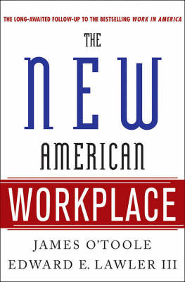 The New American Workplace - Vice-President James O'Toole, Edward E Lawler