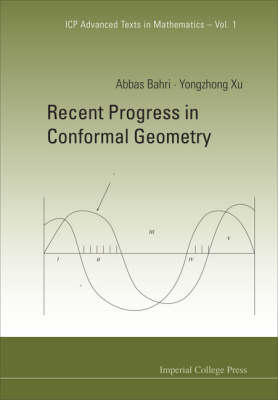 Recent Progress In Conformal Geometry - Abbas Bahri, Yongzhong Xu