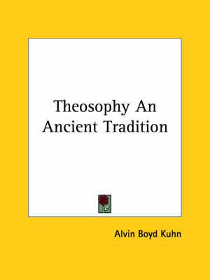 Theosophy an Ancient Tradition - Alvin Boyd Kuhn