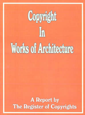 The Report of the Register of Copyrights on Works of Architecture