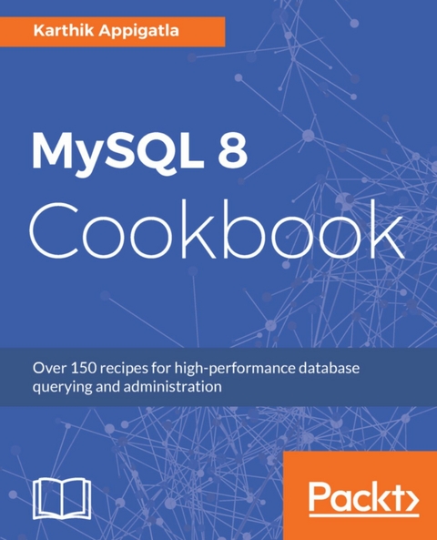 MySQL 8 Cookbook -  Appigatla Karthik Appigatla