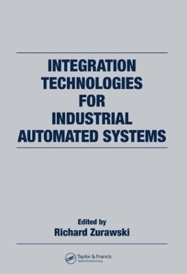 Integration Technologies for Industrial Automated Systems - Richard Zurawski