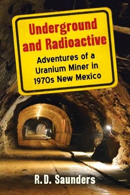 Underground and Radioactive -  Saunders R.D. Saunders