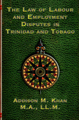 The Law of Labour and Employment Disputes in Trinidad and Tobago