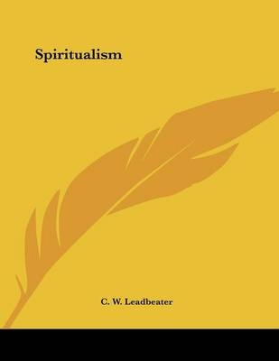 Spiritualism - C W Leadbeater
