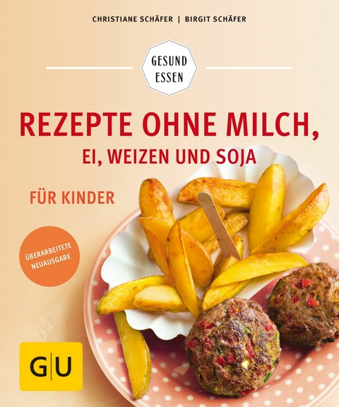 Rezepte ohne Milch, Ei, Weizen und Soja f&uuml;r Kinder - Christiane Sch&auml;fer, Birgit Sch&auml;fer