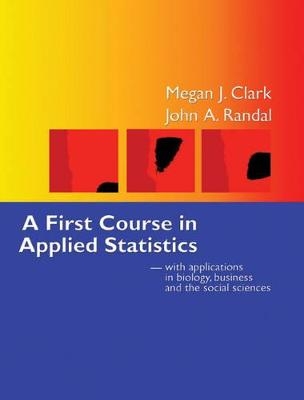 A First Course in Applied Statistics - Megan Clark, John A. Randal