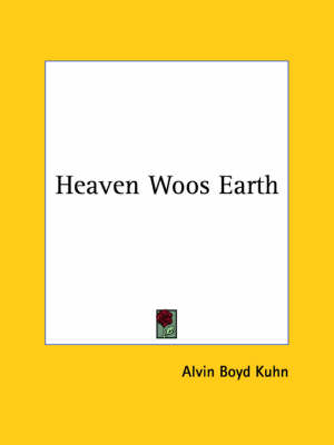 Heaven Woos Earth - Alvin Boyd Kuhn