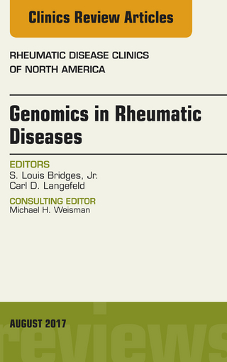 Genomics in Rheumatic Diseases, An Issue of Rheumatic Disease Clinics of North America