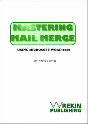 Mastering Mail Merge Using Microsoft Word 2000