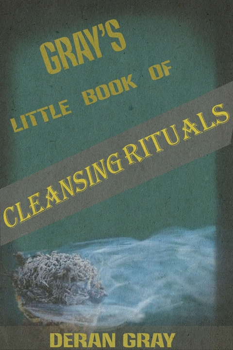 Gray's Little Book of Cleansing Rituals -  Deran Gray