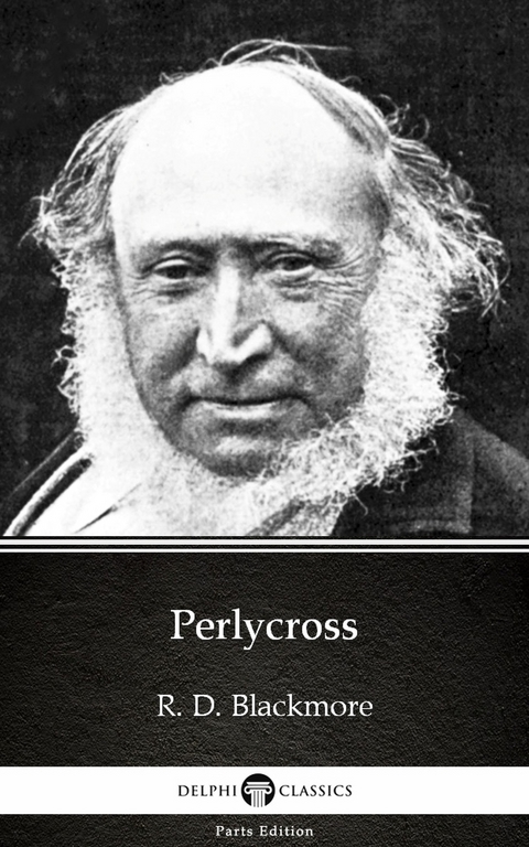 Perlycross by R. D. Blackmore - Delphi Classics (Illustrated) -  R. D. Blackmore