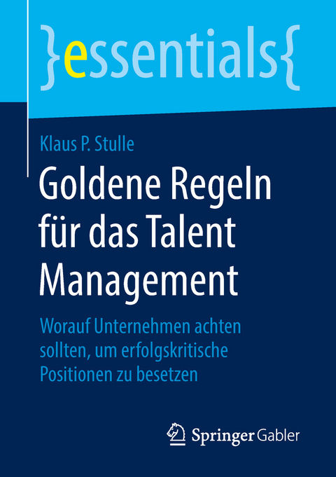 Goldene Regeln f&uuml;r das Talent Management - Klaus P. Stulle