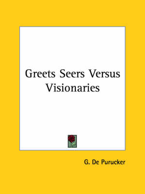 Greets Seers Versus Visionaries - G De Purucker