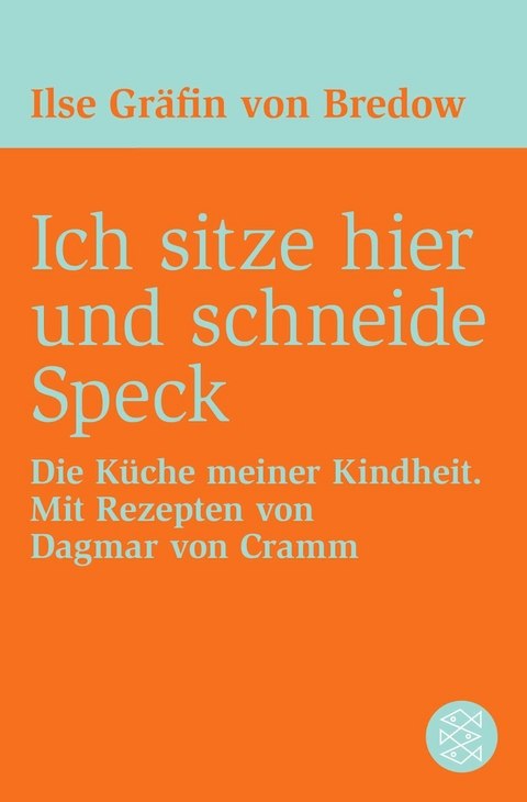 Ich sitze hier und schneide Speck - Ilse Gräfin von Bredow