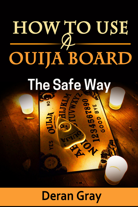 How to Use a Ouija Board the Safe Way -  Deran Gray