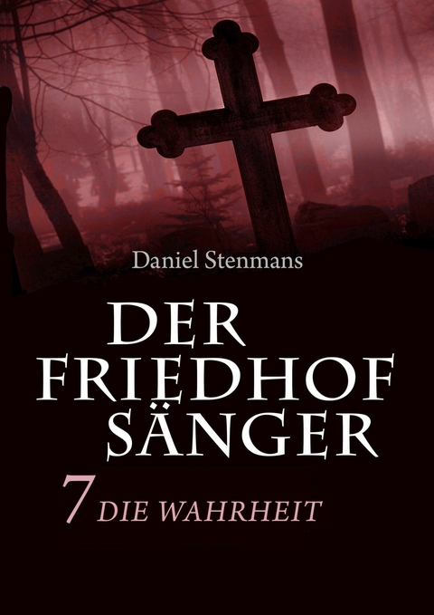 Der Friedhofs&auml;nger 7: Die Wahrheit - Daniel Stenmans