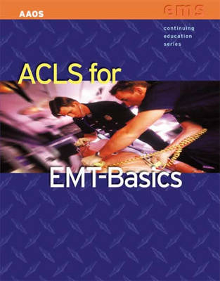 ACLS FOR EMT BASICS -  American Academy of Orthopaedic Surgeons (AAOS), Mike Smith
