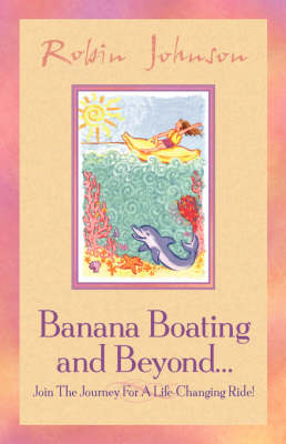 Banana Boating and Beyond... - Robin Johnson