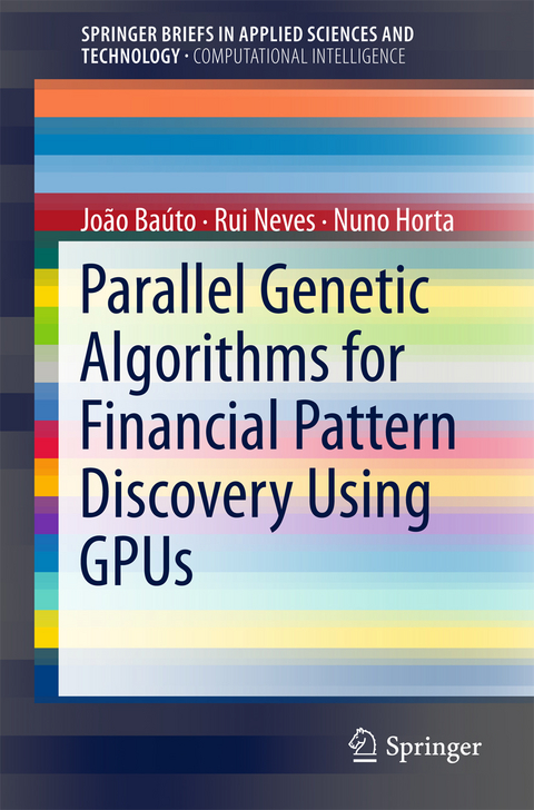 Parallel Genetic Algorithms for Financial Pattern Discovery Using GPUs - Jo&atilde;o Ba&uacute;to, Rui Neves, Nuno Horta