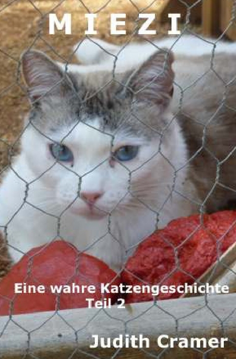 Miezi - wahre Katzengeschichten / Miezi - Eine wahre Katzengeschichte - Judith Cramer