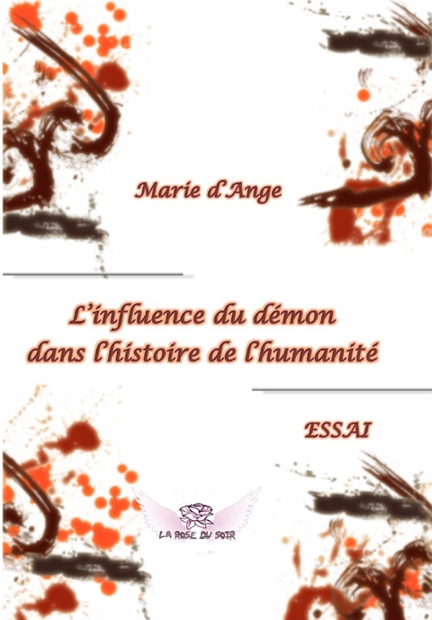 L''influence du d&eacute;mon dans l''histoire de l''humanit&eacute; -  Marie D'Ange