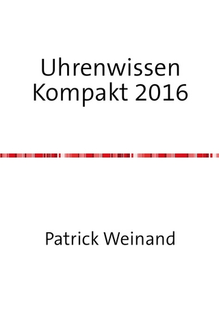 Uhrenwissen Kompakt Neue Ausgabe 2016