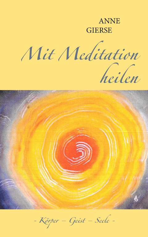 Mit Meditation heilen - Anne Gierse