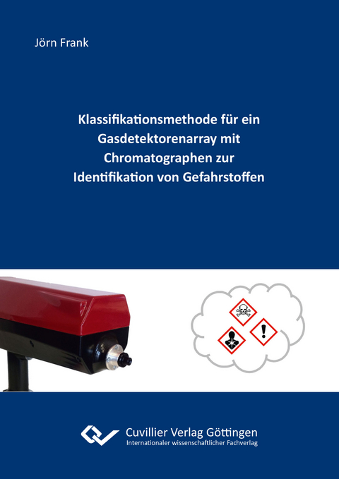 Klassifikationsmethode f&uuml;r ein Gasdetektorenarray mit Chromatographen zur Identifikation von Gefahrstoffen - J&ouml;rn Frank