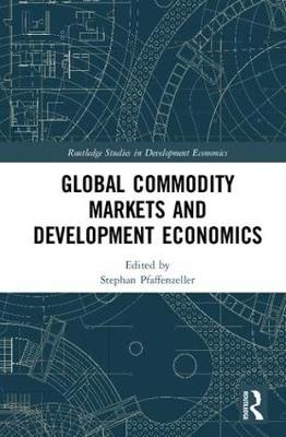 Global Commodity Markets and Development Economics - 