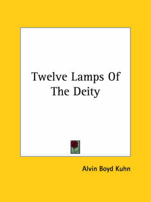 Twelve Lamps Of The Deity - Alvin Boyd Kuhn