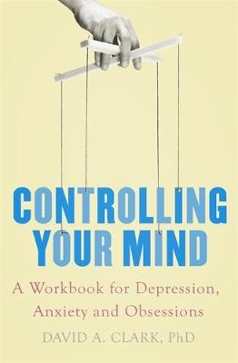 Controlling Your Mind -  David A. Clark