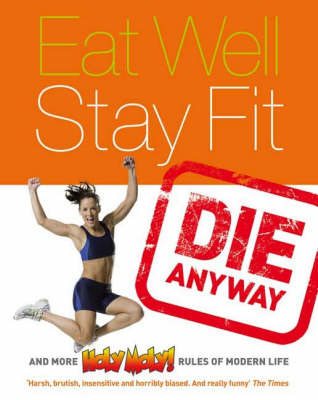 Eat Well, Stay Fit, Die Anyway -  "Holy Moly"