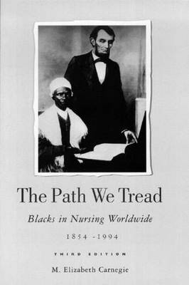 The Path We Tread Blacks in Nursing Worldwide, 1854-1994 - M. Elizabeth Carnegie