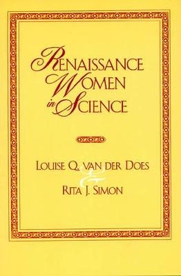 Renaissance Women in Science - Louise Q. van der Does, Rita J. Simon